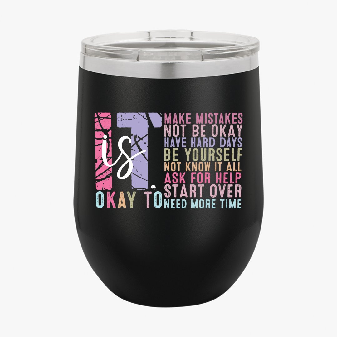 Wine Tumbler It's Okay Motivation Mental Health