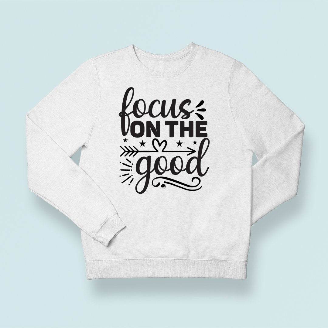 Sweatshirt Unisex Focus On The Good