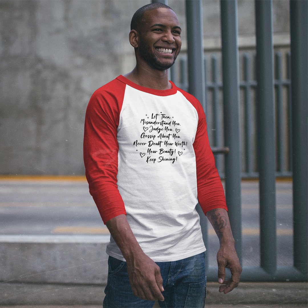 Unisex Sleeve Baseball Tee Let Them Misunderstand. Judge You. Gossip About You. Never Doubt Your Worth! Your Beauty! Keep Shining!png