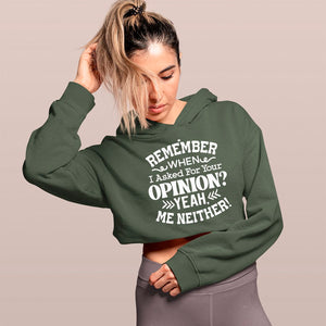 Cropped Hoodie Remember When I Ask For Your Opinion