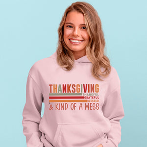 Hoodie Unisex Thanksgiving Thankful Grateful Blessed & Kind Of A Mess