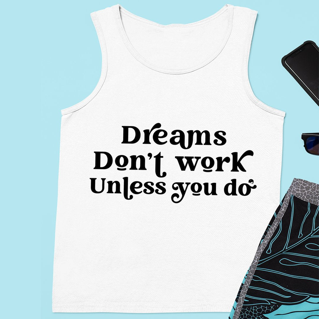 Unisex Jersey Tank Dreams Don't Work Unless You Do