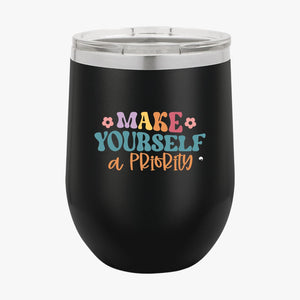 Wine Tumbler Make Yourself A Priority