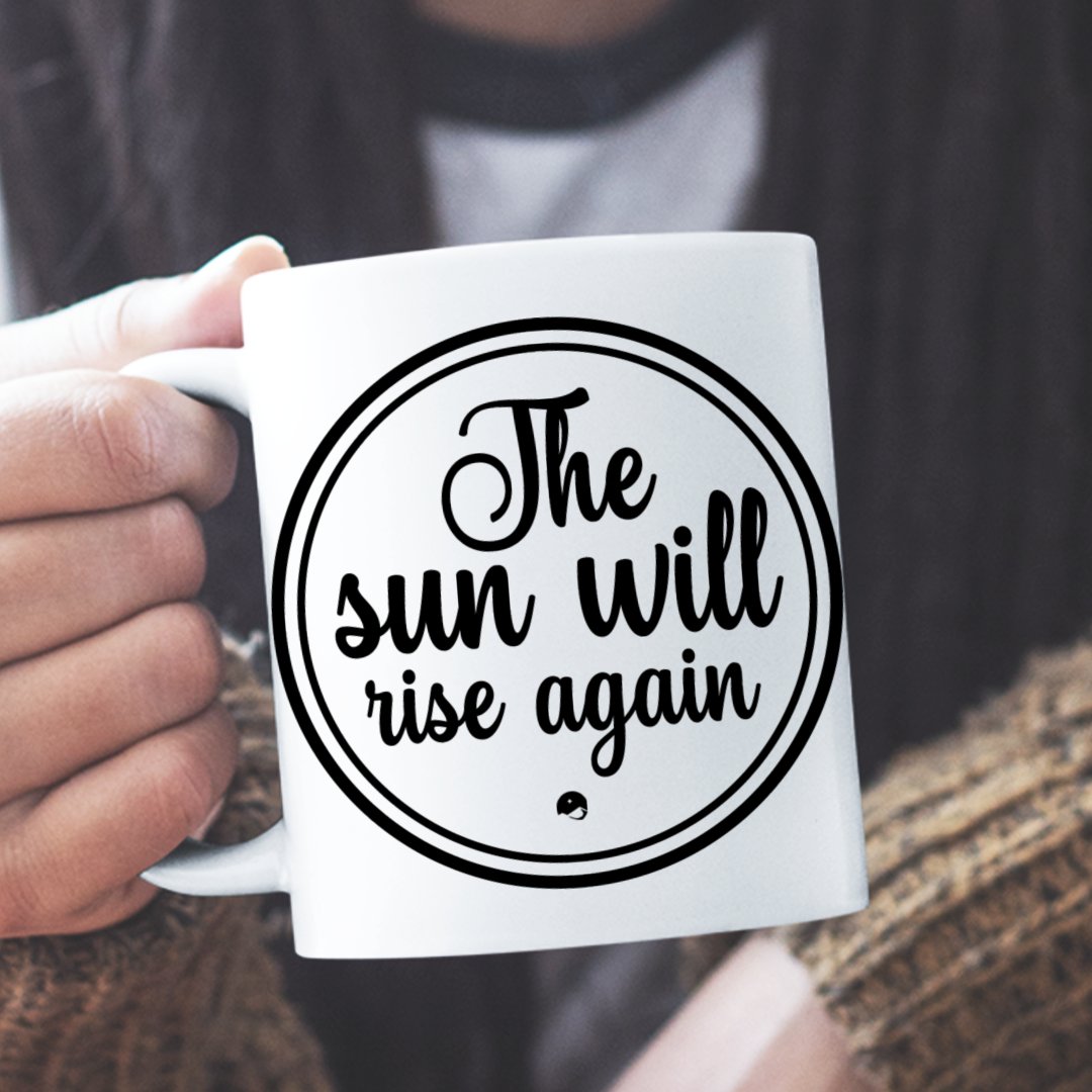 Mug The Sun Will Rise Again