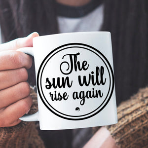 Mug The Sun Will Rise Again