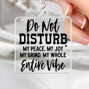 Keychain Do Not Disturb My Peace, My Joy, My Grind, My Whole Entive Vibe