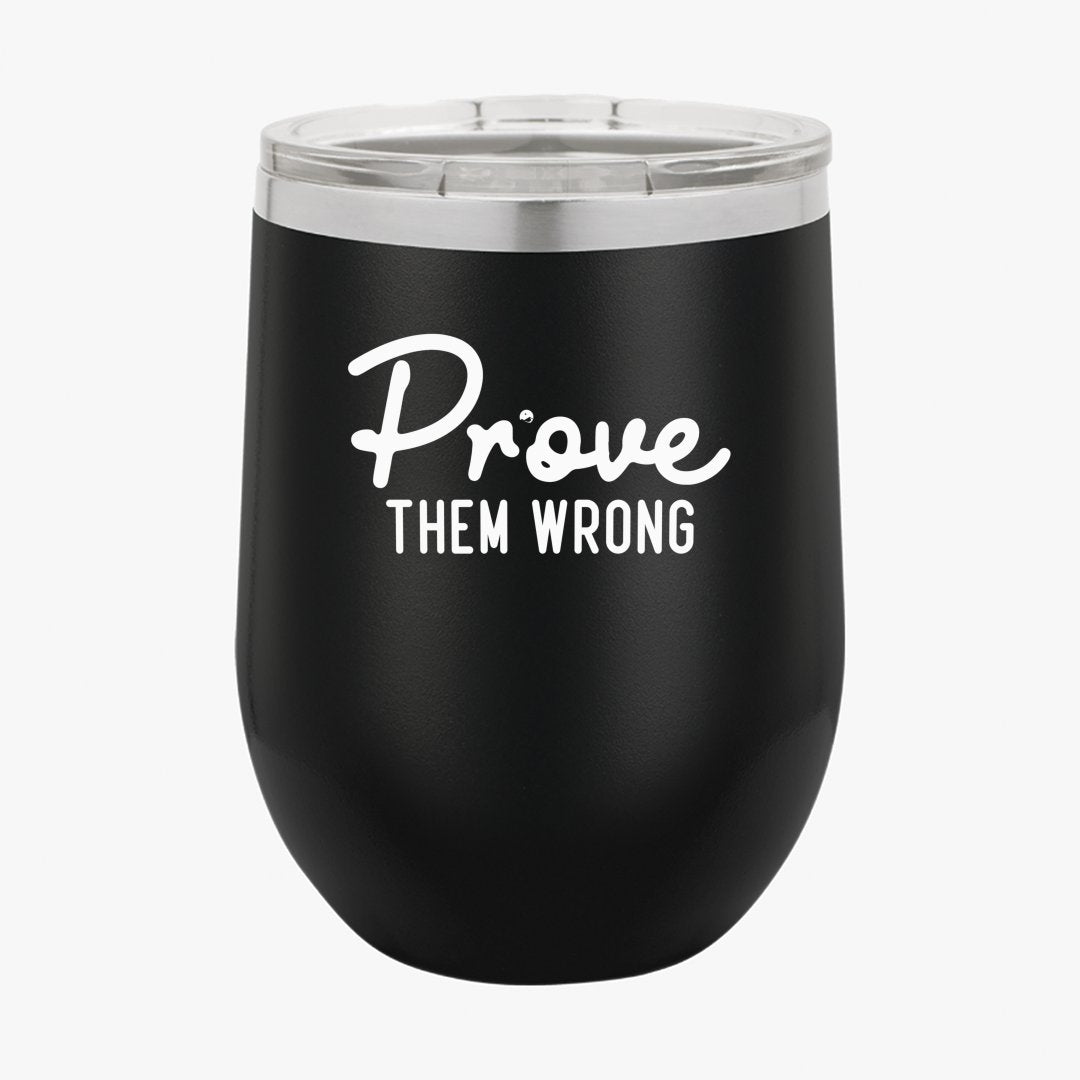 Wine Tumbler Prove Them Wrong