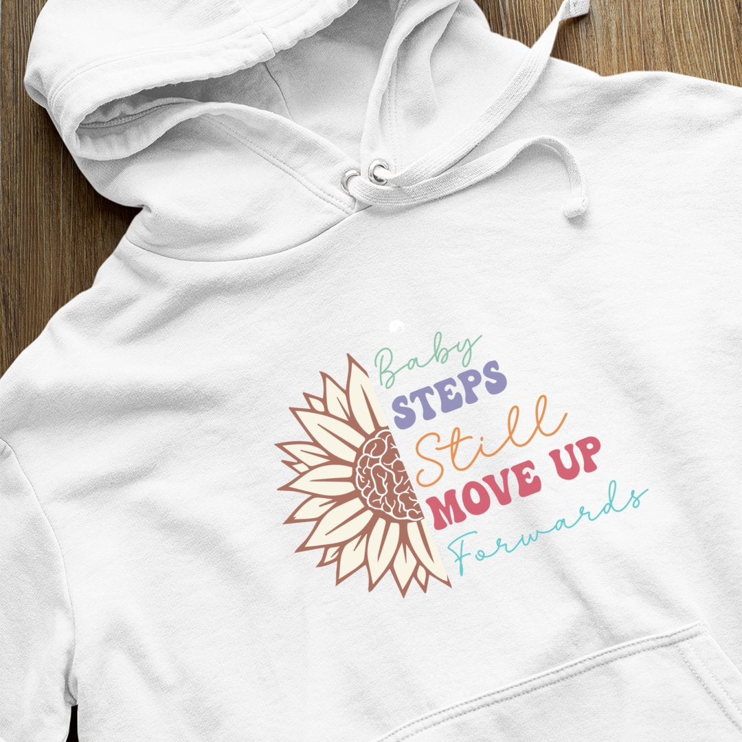 Hoodie Unisex Baby Steps Still Move Up Forwards