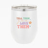 Wine Tumbler Tell Them You Love Them