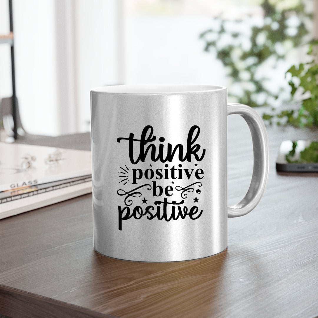 Mug Think Positive Be Positive