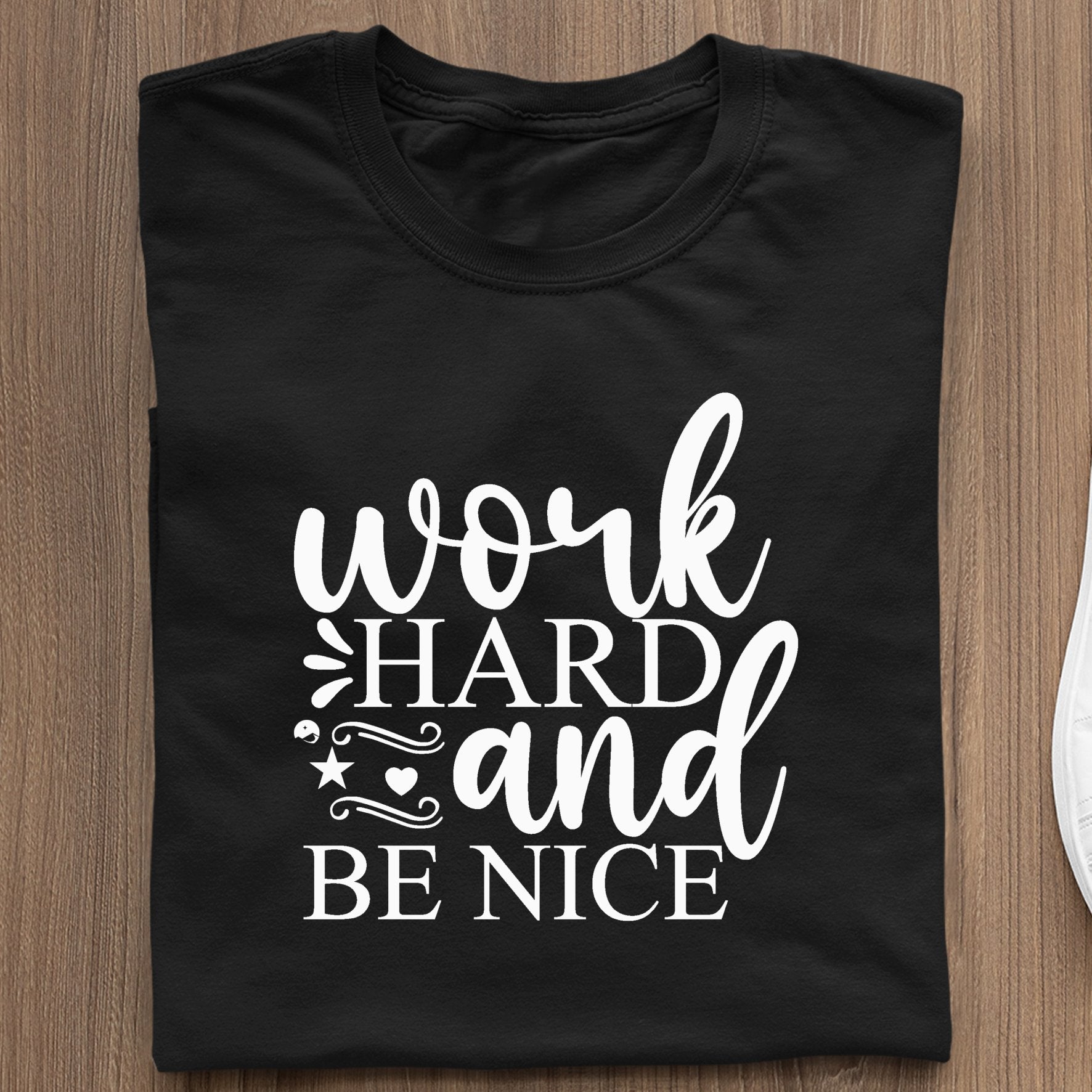 T-Shirt Work Hard And Be Nice