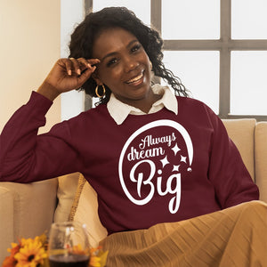 Sweatshirt Unisex Always Dream Big