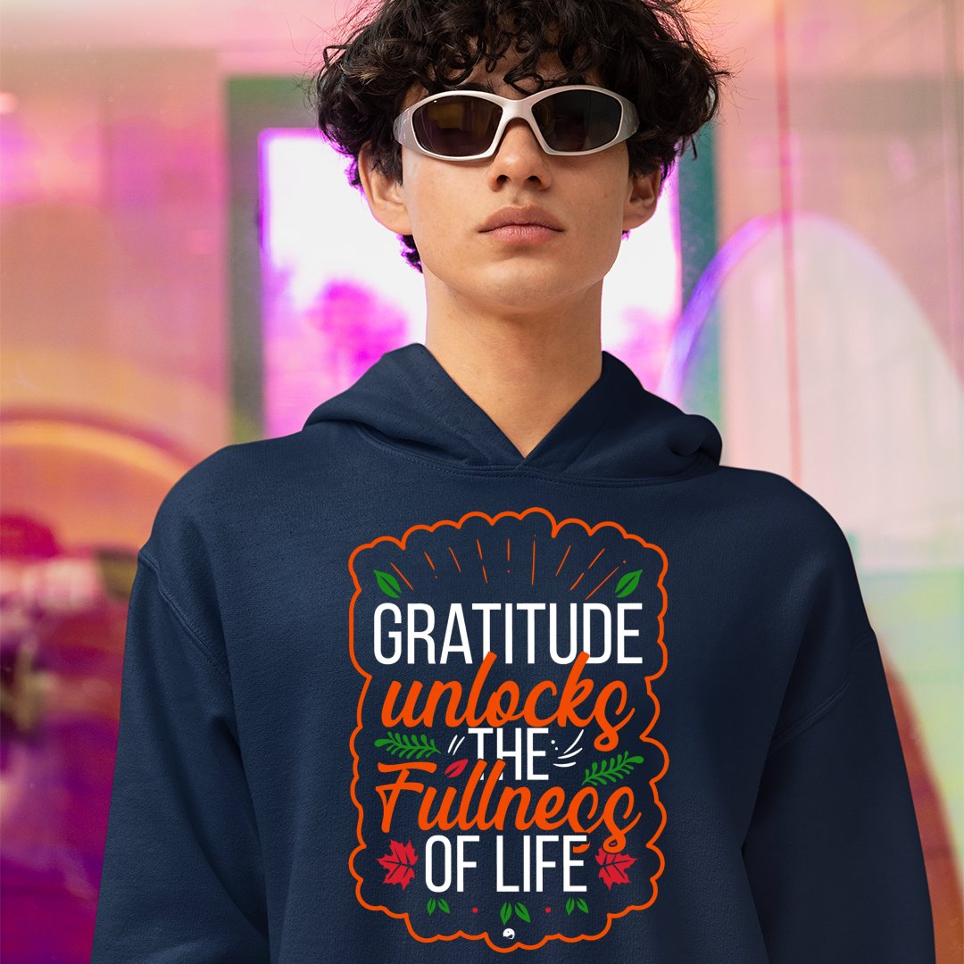 Hoodie Unisex Gratitude Unlocks The Fullness Of Life