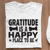 T-shirt Gratitude Is A Happy Place To Be