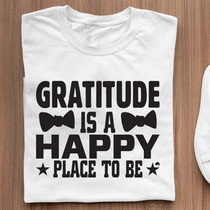 T-shirt Gratitude Is A Happy Place To Be