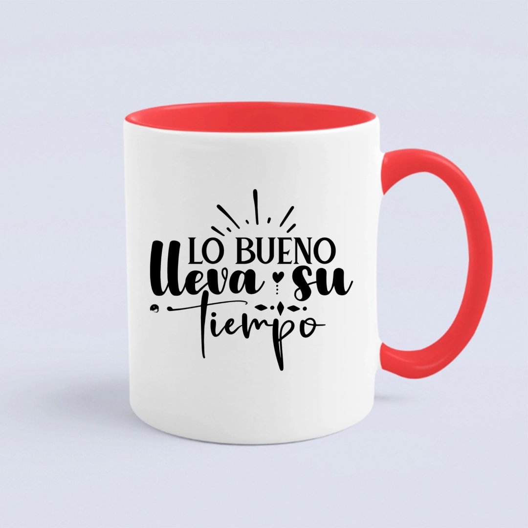 Mug Lo Bueno Lleva Su Tiempo