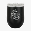 Wine Tumbler The Future Is Mind