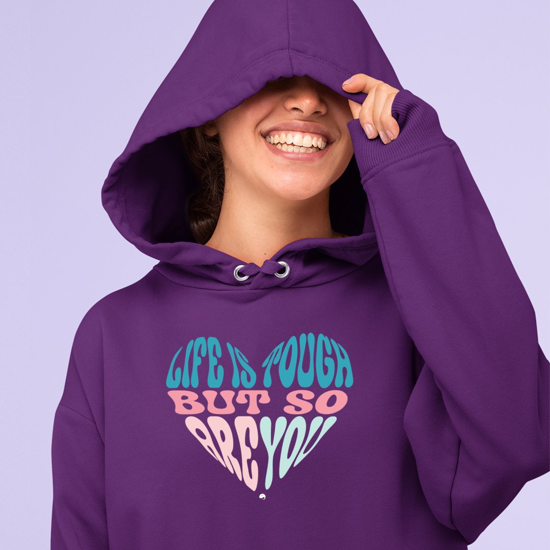 Hoodie Unisex Life Is Tough But So Are You