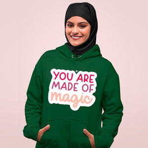 Hoodie Unisex You Are Made Of Magic