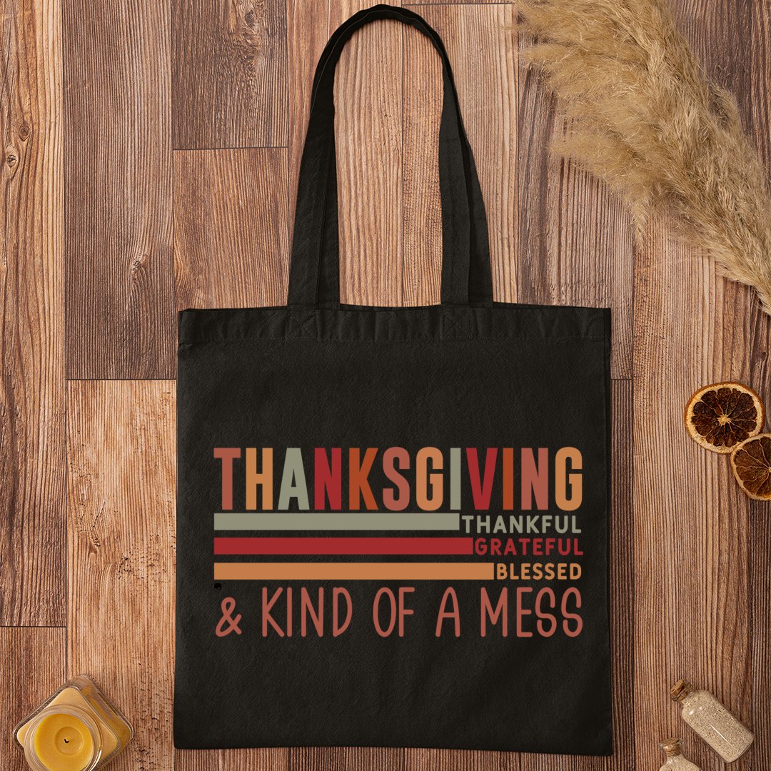 Tote Bag Thanksgiving Thankful Grateful Blessed & Kind Of A Mess