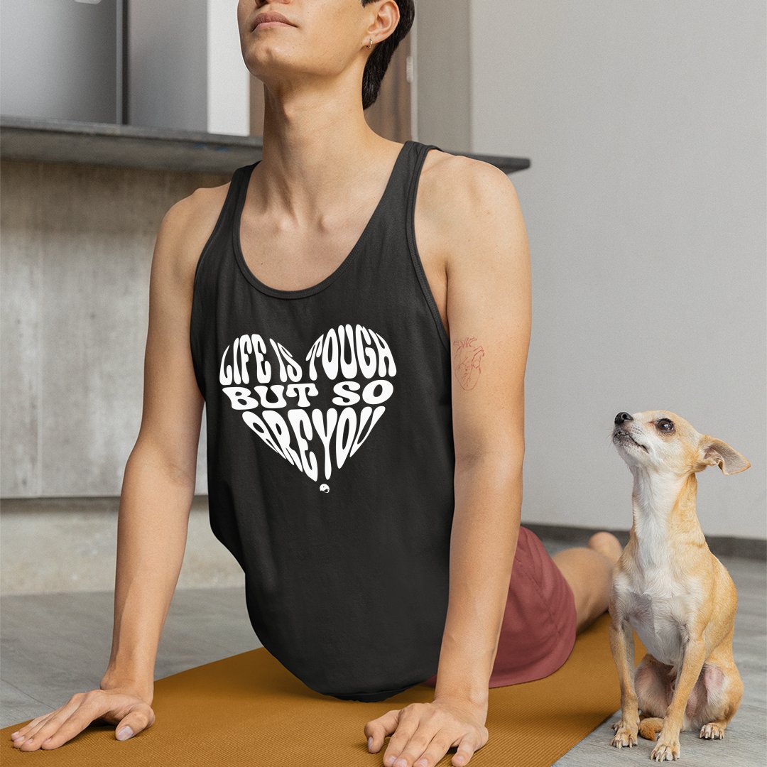 Unisex Jersey Tank B Life Is Tough But So Are You