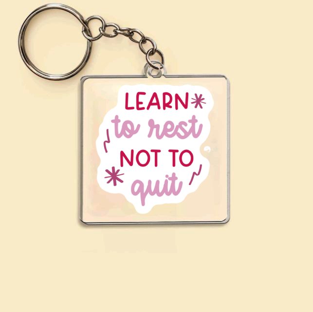 Keychain Learn To Rest Not To Quit