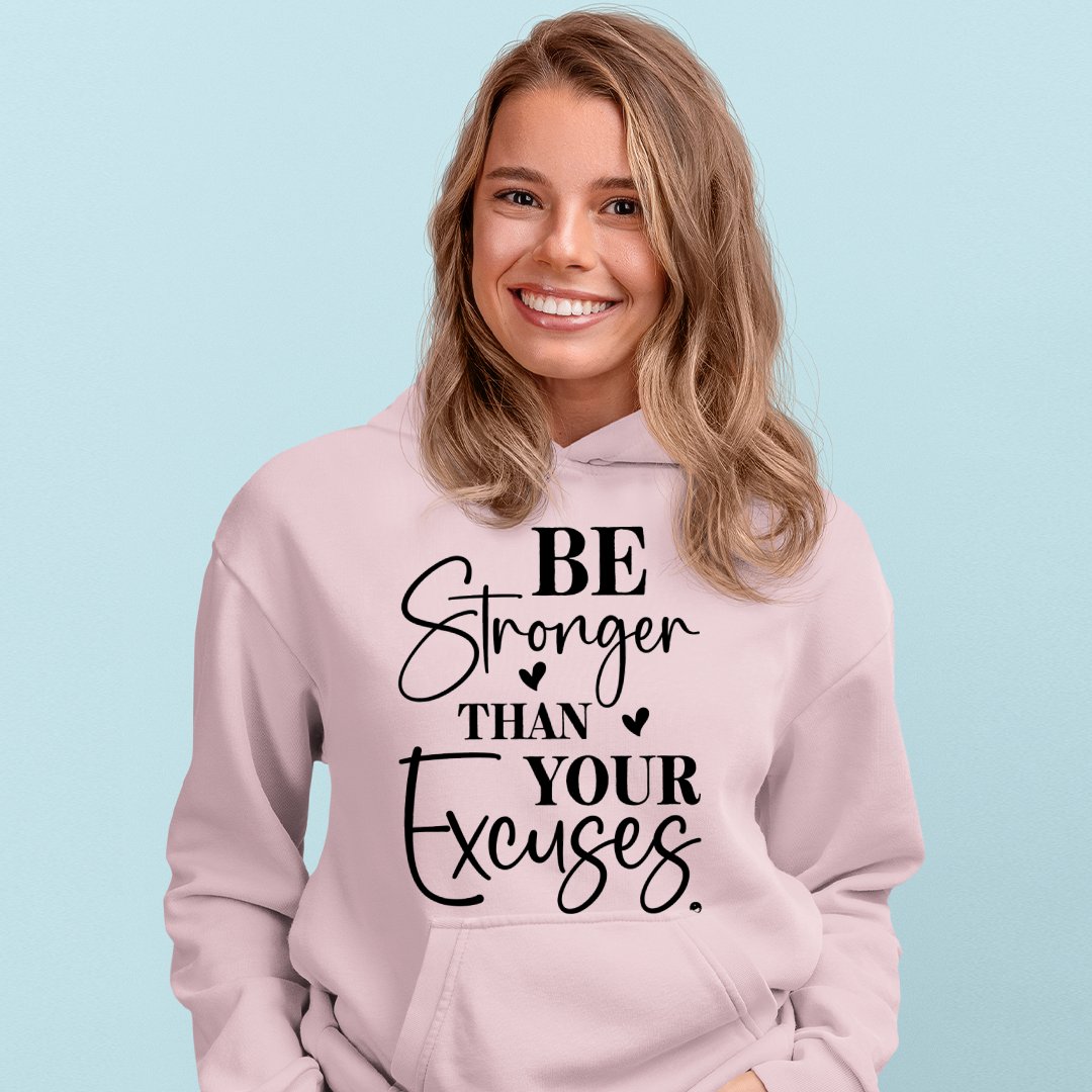 Hoodie Unisex Be Stronger Than Your Excuses