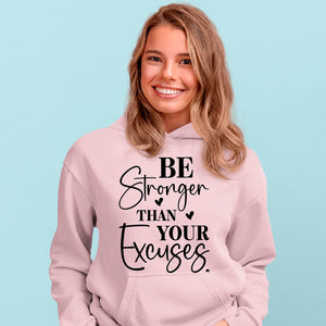 Hoodie Unisex Be Stronger Than Your Excuses