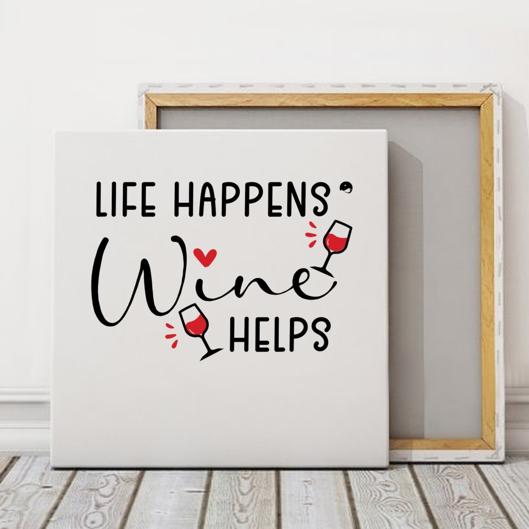 Square Stretched Canvas Life Happens Wine Helps