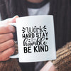 Mug Work Hard Stay Humble Be Kind