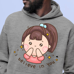 Hoodie Unisex I Believe In You