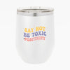 Wine Tumbler Say Not Be Toxic Positivity