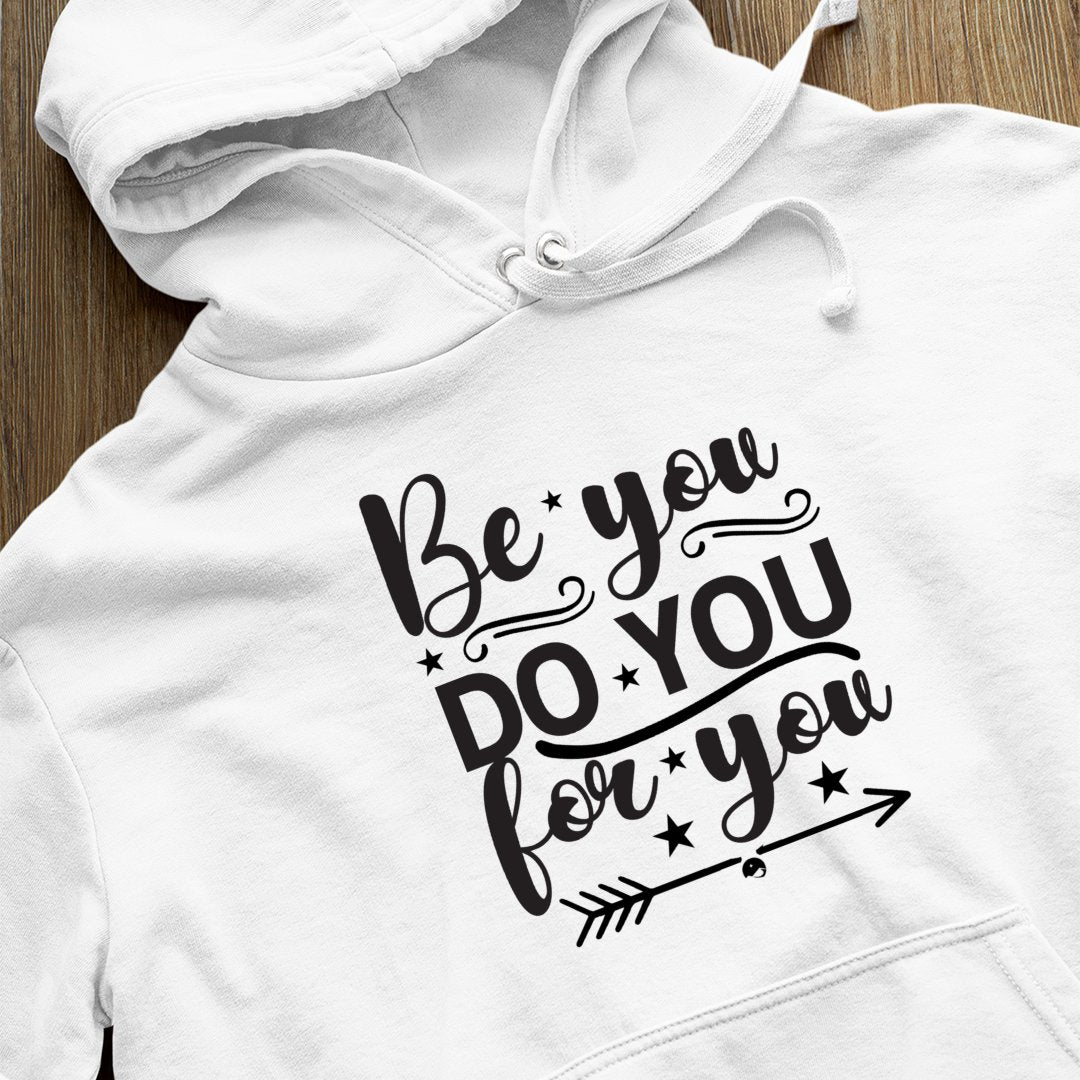 Hoodie Unisex Be You Do You For You