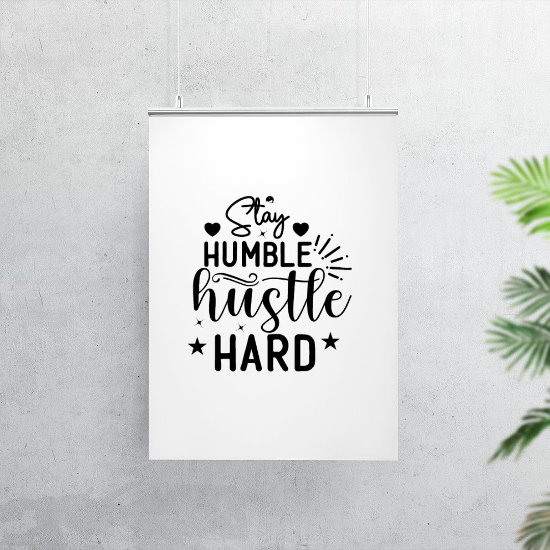 Matte Vertical Posters Stay Humble Hustle Hard