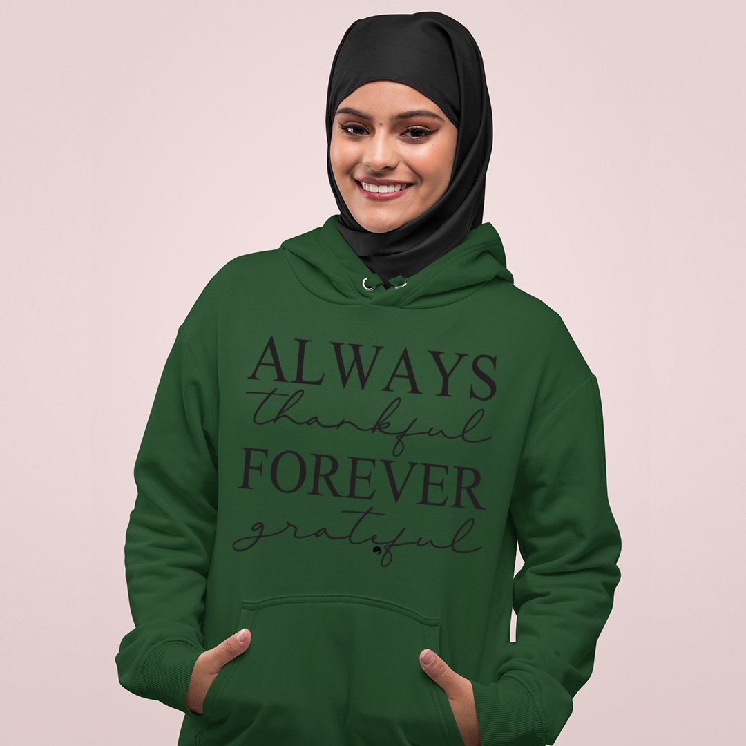 Hoodie Unisex Always Thankful Forever Grateful