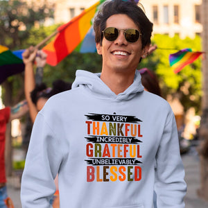 Hoodie Unisex So Very Thankful Incredibly Grateful Unbelievably Blessed