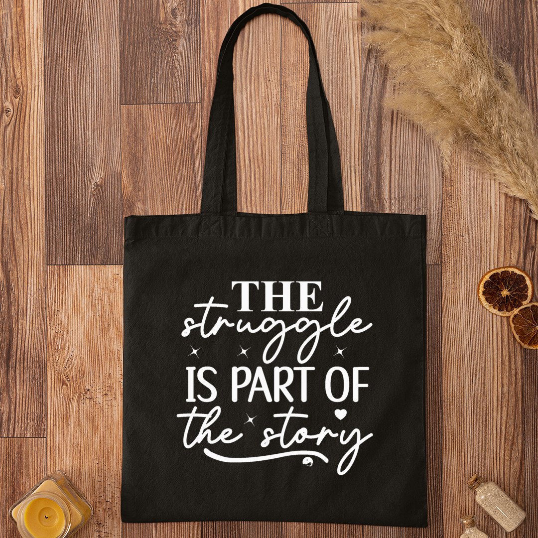 Tote Bag The Struggle Is Part Of The Strong