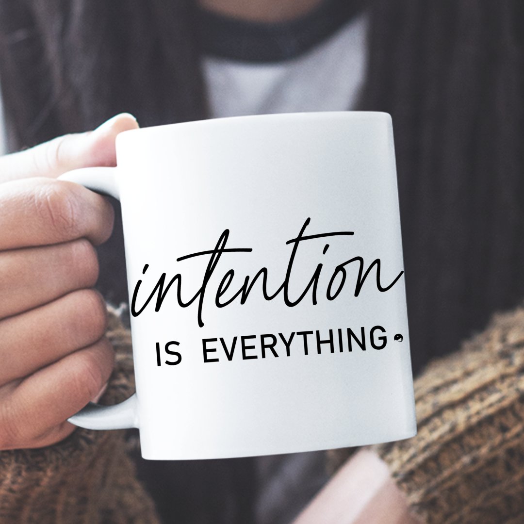 Mug Intention Is Everything