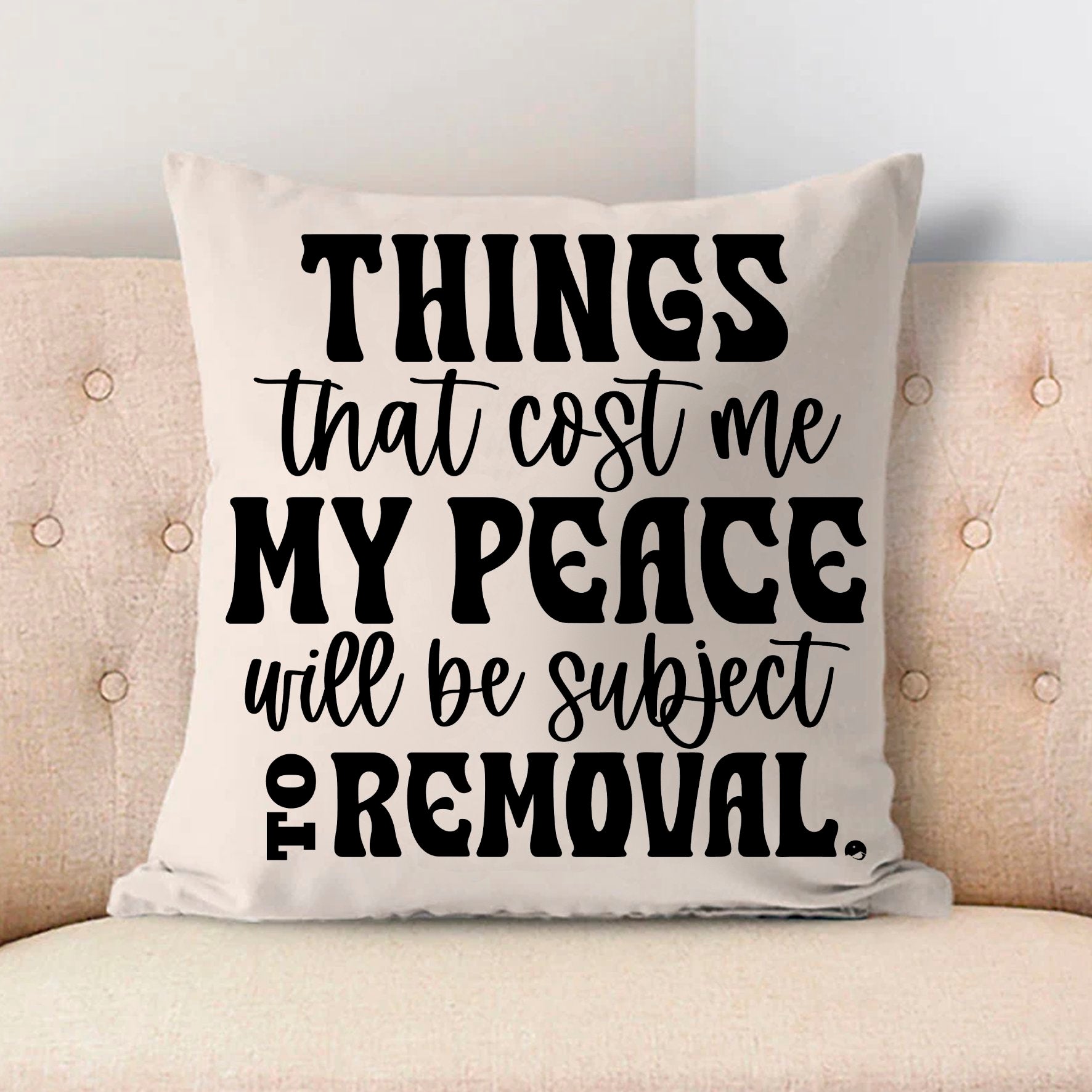 Pillow Case Things That Cost My Peace Will Be Subject To Removal