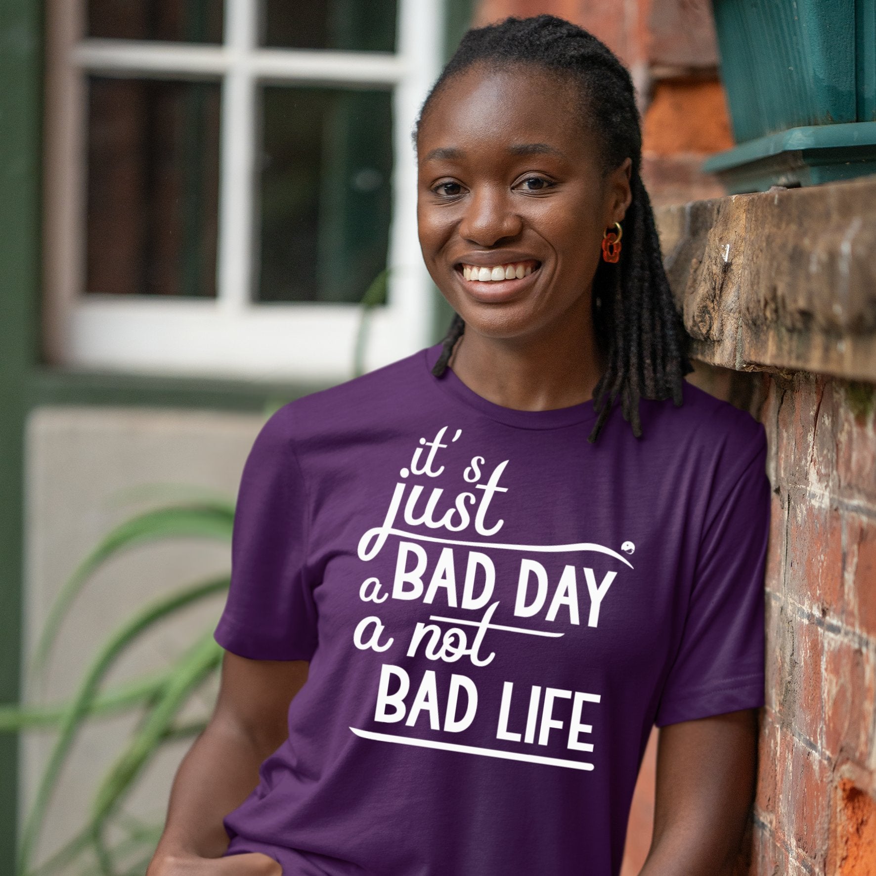 T-Shirt It's Just A Bad Day Not A Bad Life