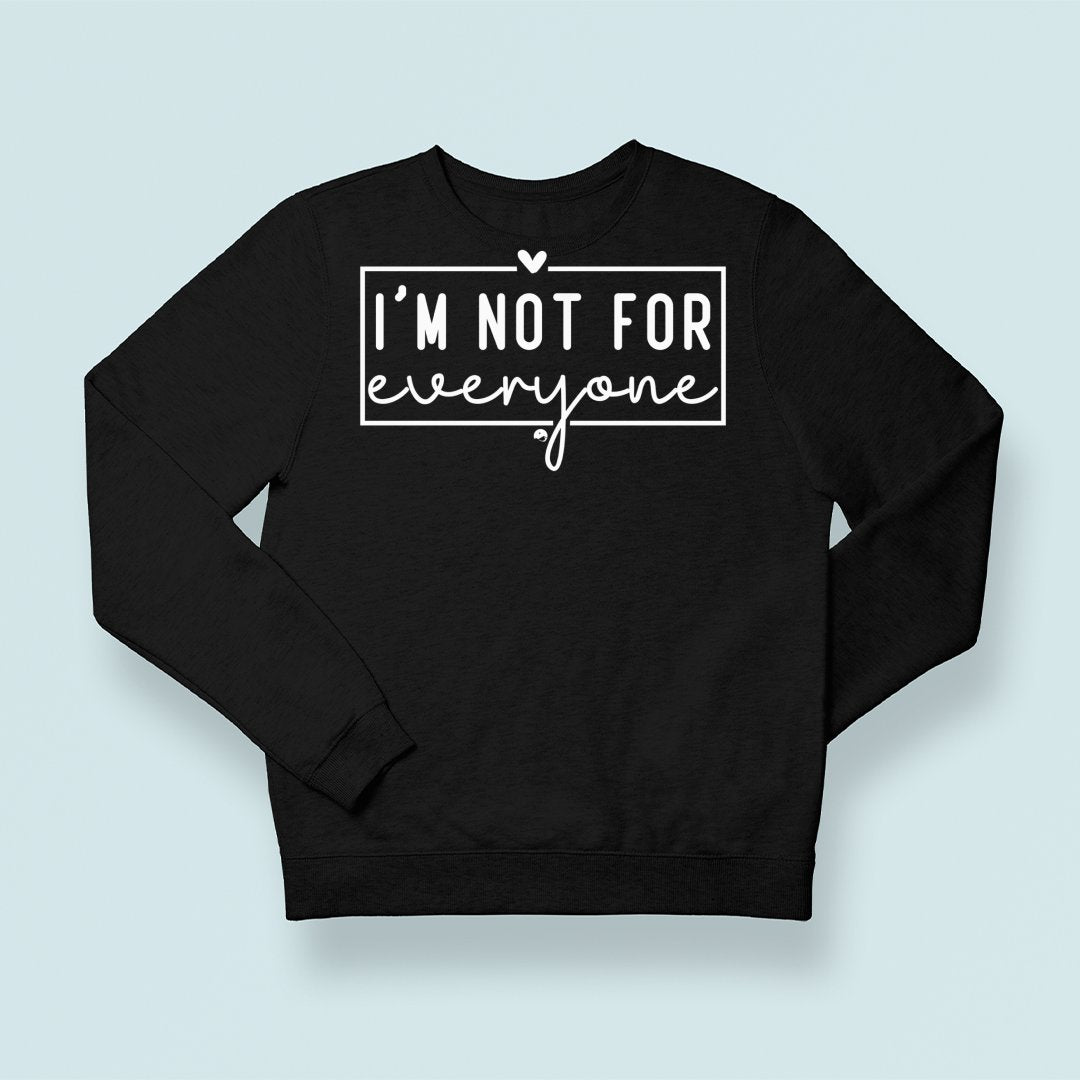 Sweatshirt Unisex I'm Not For Everyone