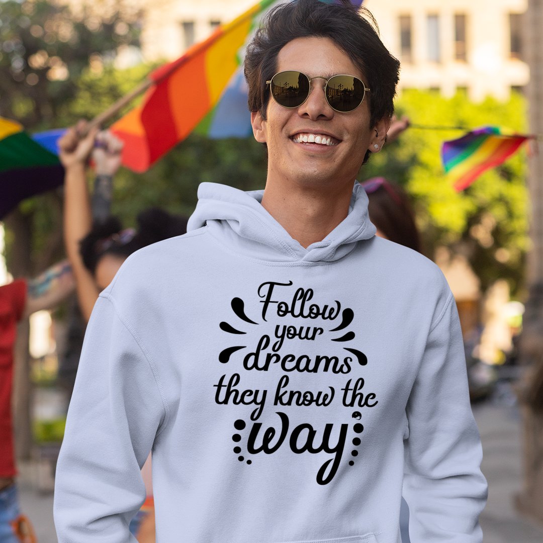 Hoodie Unisex Follow Your Dreams They Know The Way