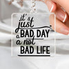 Keychain It's Just A Bad Day Not A Bad Life