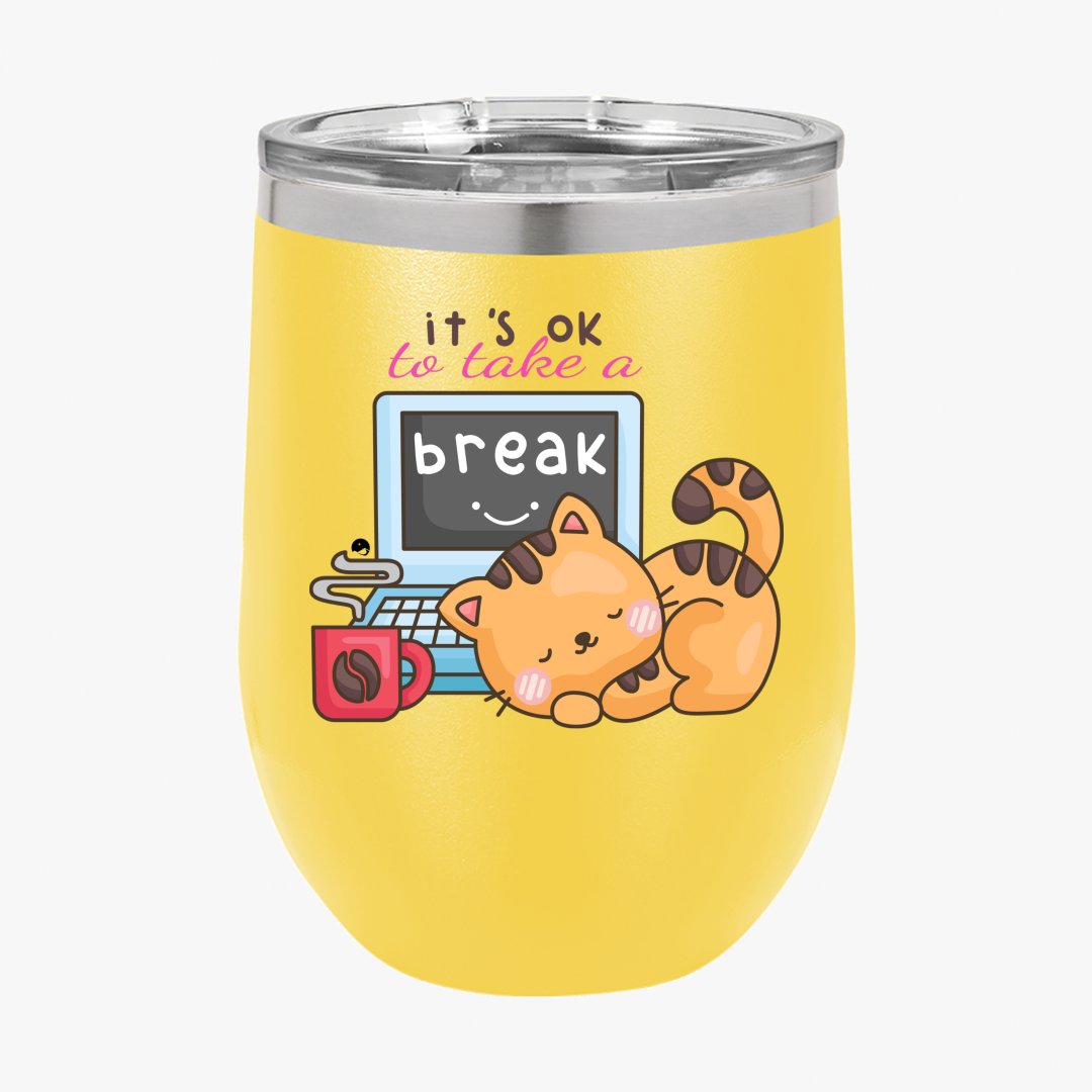 Wine Tumbler It's Ok To Take A Break