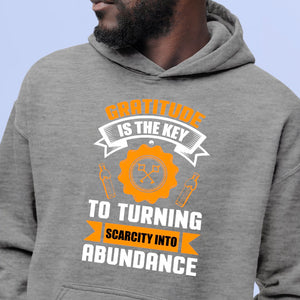 Hoodie Unisex Gratitude Is The Key To Turning Scarcity Into Abundance