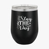 Wine Tumbler Stay The Day