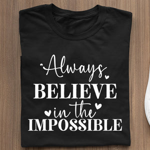 T-Shirt Always Believe In The Impossible