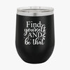 Wine Tumbler Find Yourself And Be That