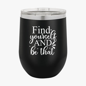 Wine Tumbler Find Yourself And Be That