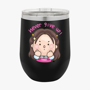 Wine Tumbler Never Give Up